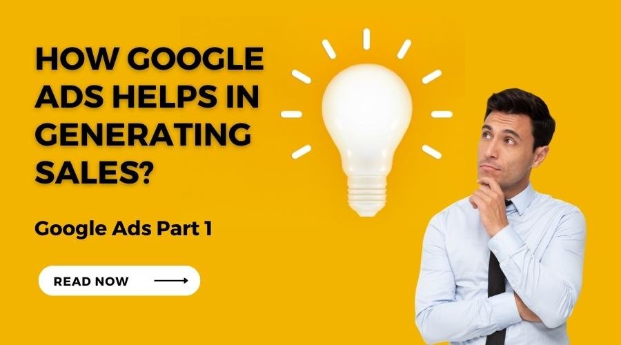 How Google Ads Helps In Generating Sales?